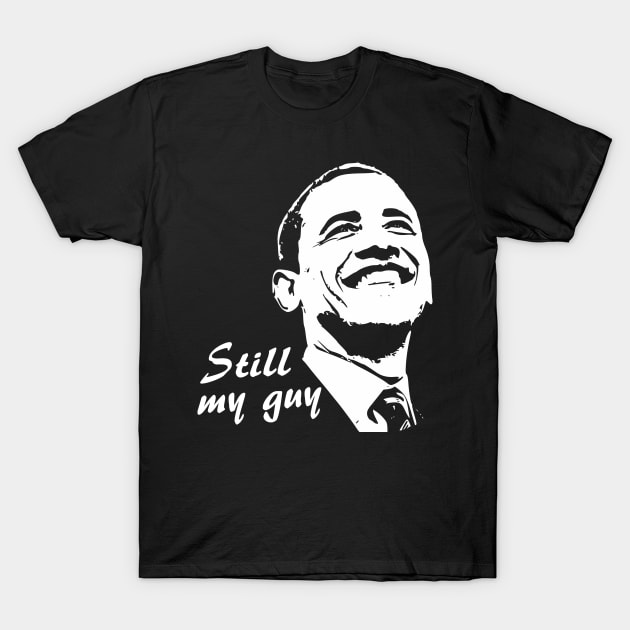 Barack Obama Still My Guy Minimalistic Pop Art T-Shirt by Nerd_art